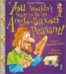 You wouldn't want to be an Anglo-Saxon Peasant