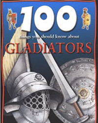 100 things you should know about gladiators