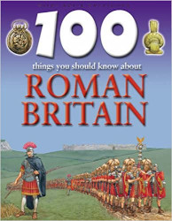 100 things you should know about Roman Britain