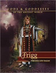 Frigg (Gods and Goddesses of the Ancient World