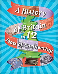 A history of Britain in 12 Feats of Engineering